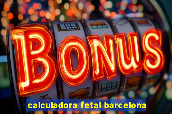 calculadora fetal barcelona